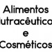 ALIMENTOS NUTRACÊUTICOS E COSMÉTICOS