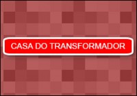 A CASA DOS TRANSFORMADORES